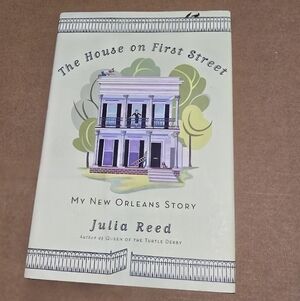 The House on First Street My New Orleans Story - Julia Reed